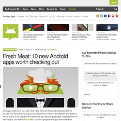 Fresh Meat: 10 new Android apps worth checking out