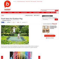 Fresh Ideas for Outdoor Play