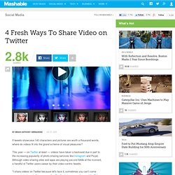 4 Fresh Ways To Share Video on Twitter