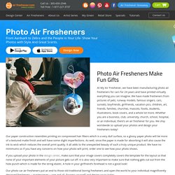 Upload your photos and design your fresheners Today