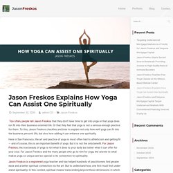 Jason Freskos Explains How Yoga Can Assist One Spiritually