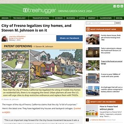 City of Fresno legalizes tiny homes, and Steven M. Johnson is on it