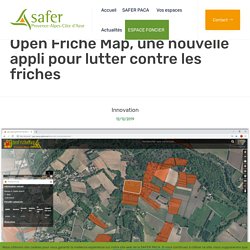 Open Friche Map, une nouvelle appli pour lutter contre les friches – SAFER PACA