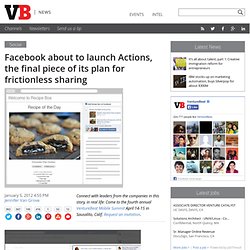 Facebook about to launch Actions, the final piece of its plan for frictionless sharing