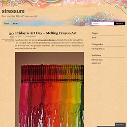 Friday is Art Day – Melting Crayon Art « stressure