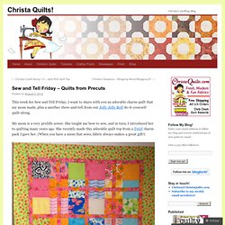 Sew and Tell Friday – Quilts from Precuts