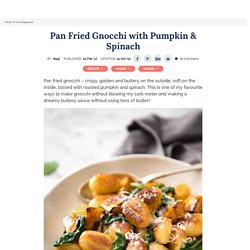 Pan Fried Gnocchi with Pumpkin & Spinach