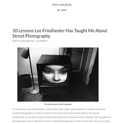 10 Lessons Lee Friedlander Has Taught Me About Street Photography