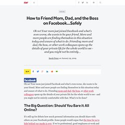 How to Friend Mom, Dad, and the Boss on Facebook...Safely - Read