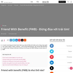 Friend With Benefit (FWB) - Đừng đùa với trái tim!