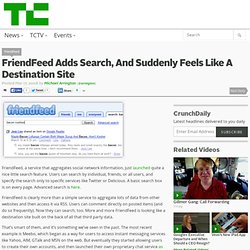 FriendFeed Adds Search, And Suddenly Feels Like A Destination Site