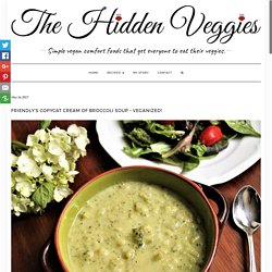 Friendly’s Copycat Cream of Broccoli Soup – Veganized! - THE HIDDEN VEGGIES