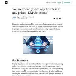 We are friendly with any business at any prices- ERP Solutions