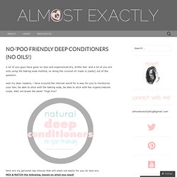 no-’poo friendly deep conditioners (no oils!)