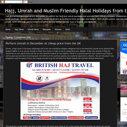 Hajj, Umrah and Muslim Friendly Halal Holidays from the UK: Perform Umrah in December at cheap price from the UK