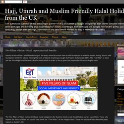 Hajj, Umrah and Muslim Friendly Halal Holidays from the UK: Five Pillars of Islam - Social Importance and Benefits