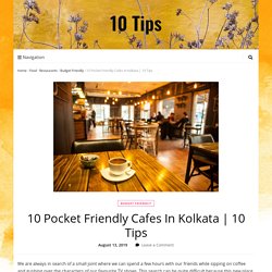 10 Pocket Friendly Cafes In Kolkata