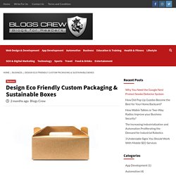 Design Eco Friendly Custom Packaging & Sustainable Boxes