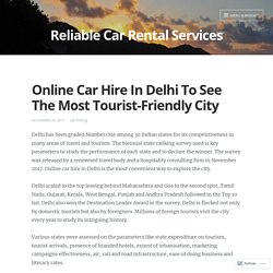 Online Car Hire In Delhi To See The Most Tourist-Friendly City – Reliable Car Rental Services