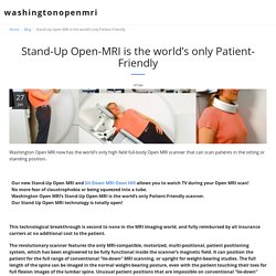 Stand-Up Open-MRI is the world’s only Patient-Friendly - washingtonopenmri