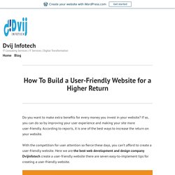 How To Build a User-Friendly Website for a Higher Return – Dvij Infotech