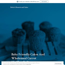 Baby Friendly Cakes And Wholemeal Carrot Muffins Online – Delcie’s Desserts and Cakes