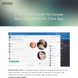 Chat With Friends Via Instant Messaging Or Video Chat App