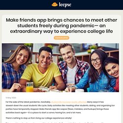 Make Friends App Brings Chances To Meet Other Students Freely During Pandemic