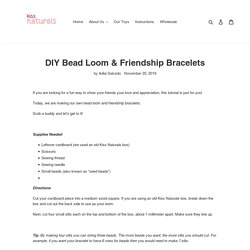 DIY Bead Loom & Friendship Bracelets – Kiss Naturals