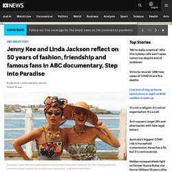 Jenny Kee and Linda Jackson reflect on 50 years of fashion, friendship and famous fans in ABC documentary, Step Into Paradise