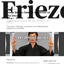 Frieze Editors Debate the Artist of the Decade