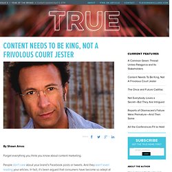 Content Needs To Be King, Not A Frivolous Court Jester