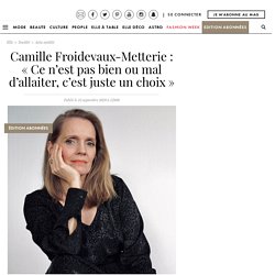 Camille Froidevaux-Metterie : « Ce n’est pas bien ou mal d’allaiter, c’est juste un choix »