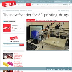 The next frontier for 3D printing: drugs