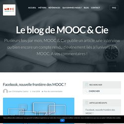 Facebook, nouvelle frontière des MOOC ? - Mooc et Compagnie : l'intelligence sociale de la formation