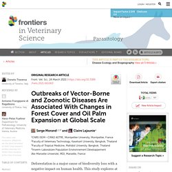 FRONT. VET. SCI. 24/03/21 Outbreaks of Vector-Borne and Zoonotic Diseases Are Associated With Changes in Forest Cover and Oil Palm Expansion at Global Scale
