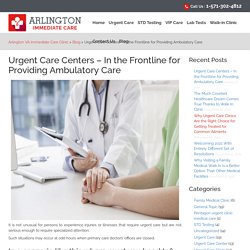 Urgent Care Centers – In the Frontline for Providing Ambulatory Care