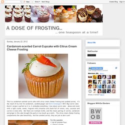 A Dose of Frosting..: Cardamom-scented Carrot Cupcake with Citrus Cream Cheese Frosting