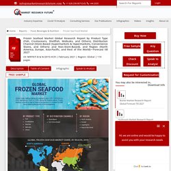 May 2021 Report on Global Frozen Sea Food Market Overview, Size, Share and Trends 2021-2026