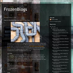 FrozenBlogs: Types Of Plumbing Pipes And Where To Use Them