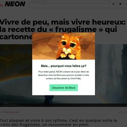 Vivre de peu, mais vivre heureux: le frugalisme