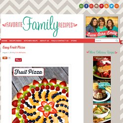 Easy Fruit Pizza -Favorite Family Recipes