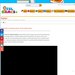Fruits ESL Vocabulary Game, Fruits Volley Game