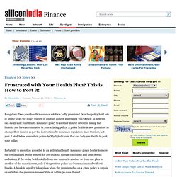 Frustrated with Your Health Plan? This is How to Port it! - Finance News