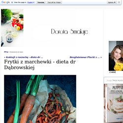 Frytki z marchewki - dieta dr Dąbrowskiej