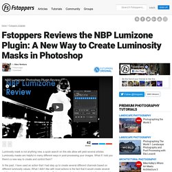 Reviews the NBP Lumizone Plugin: A New Way to Create Luminosity Masks in Photoshop