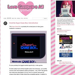 Fuck the Super Game Boy: Introduction