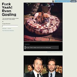 Fuck Yeah! Ryan Gosling