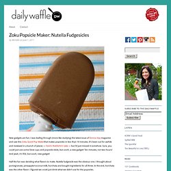 Zoku Popsicle Maker: Nutella Fudgesicles