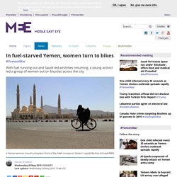 In fuel-starved Yemen, women turn to bikes